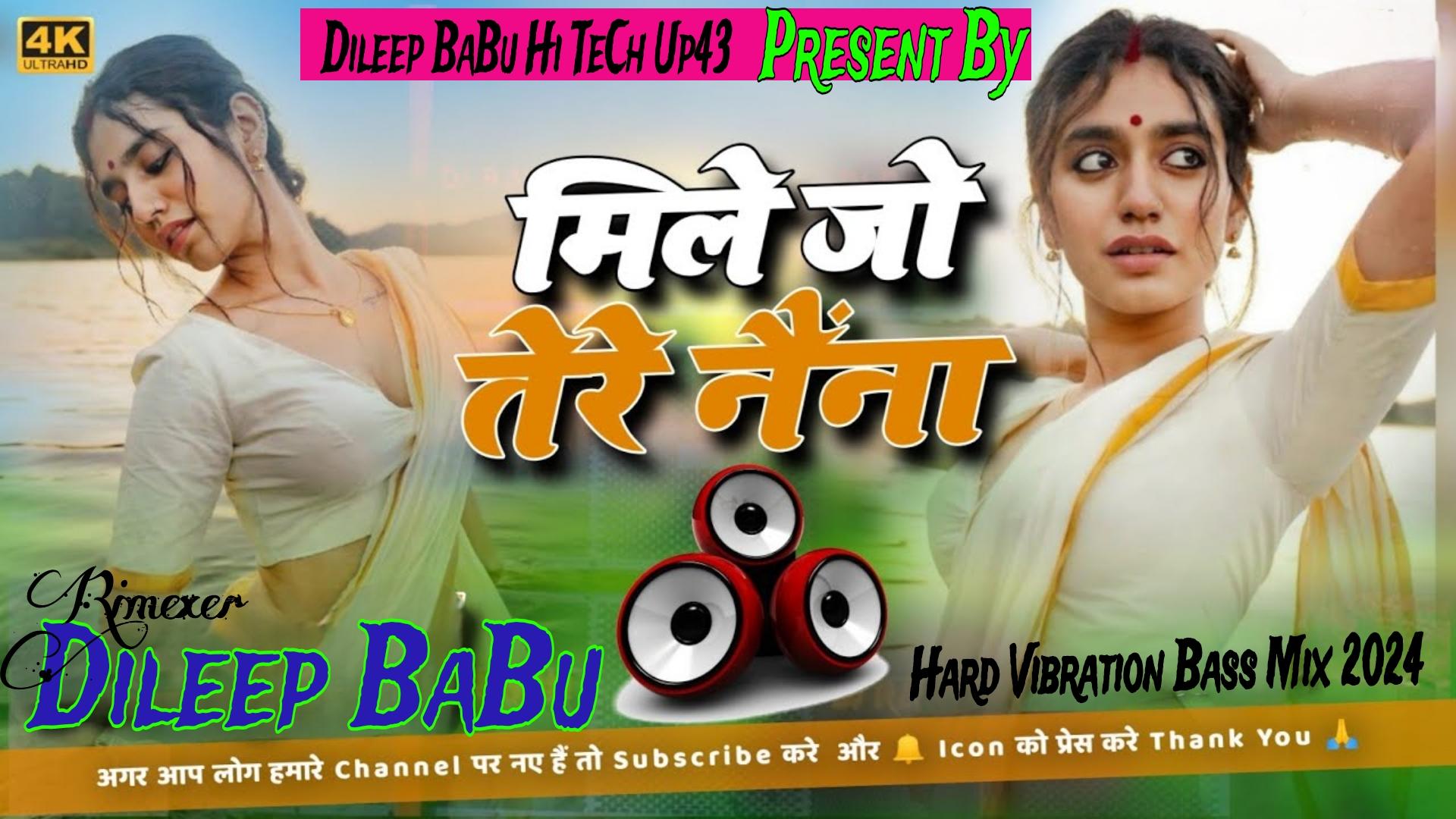 Mile Jo Tere Naina Hamre Naina Se Hindi Love Song Hard Vibration Bass Mix Dileep BaBu Hi TeCh Up43
